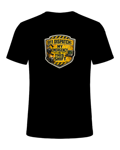 911 Dispatch: My Emergency Is This Shift Tee — Black