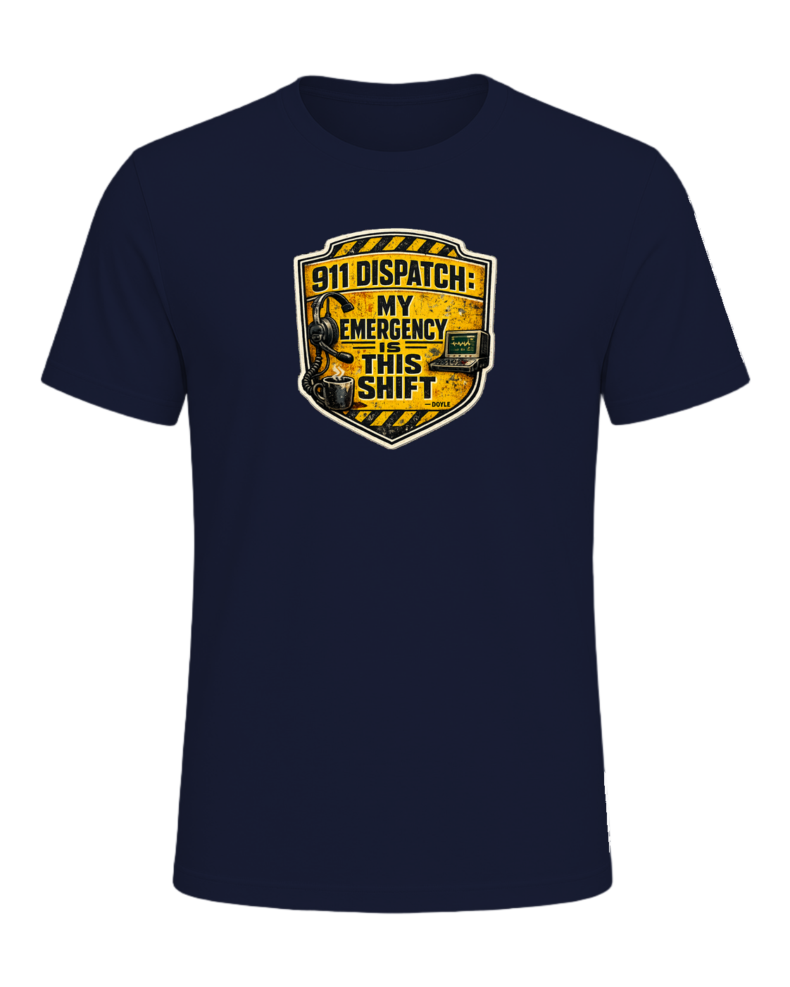 911 Dispatch: My Emergency Is This Shift Tee — Navy